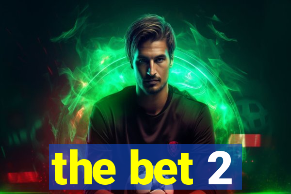 the bet 2