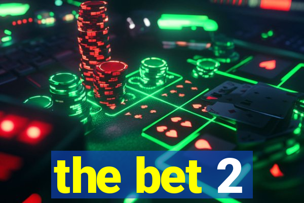 the bet 2