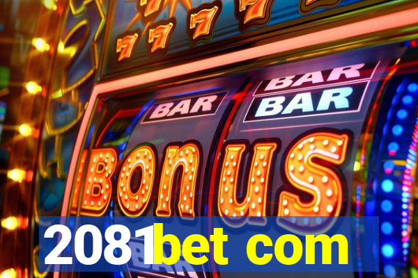 2081bet com