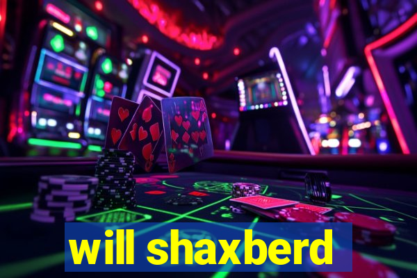 will shaxberd