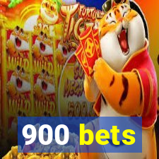 900 bets