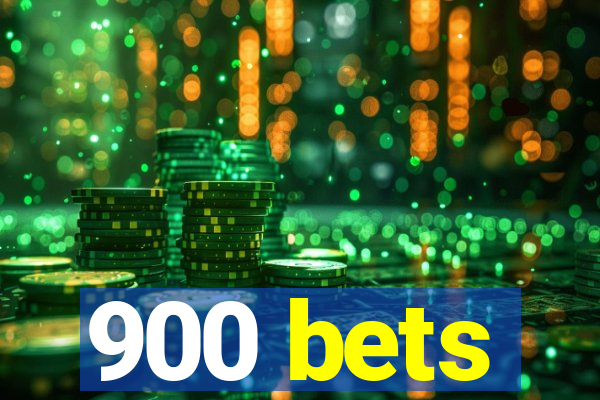 900 bets