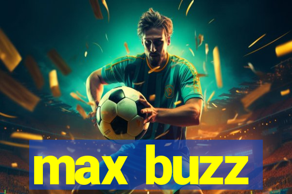 max buzz