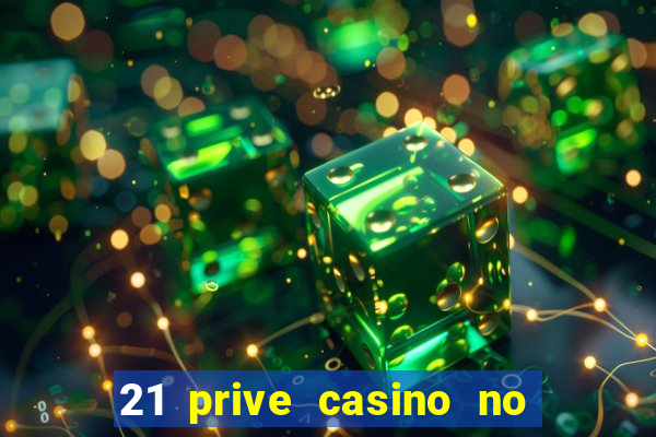 21 prive casino no deposit bonus code