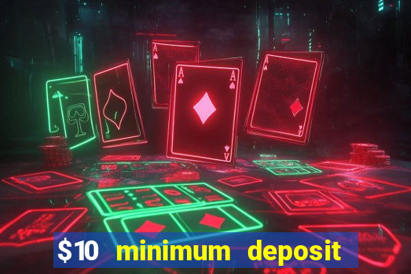 $10 minimum deposit usa casinos