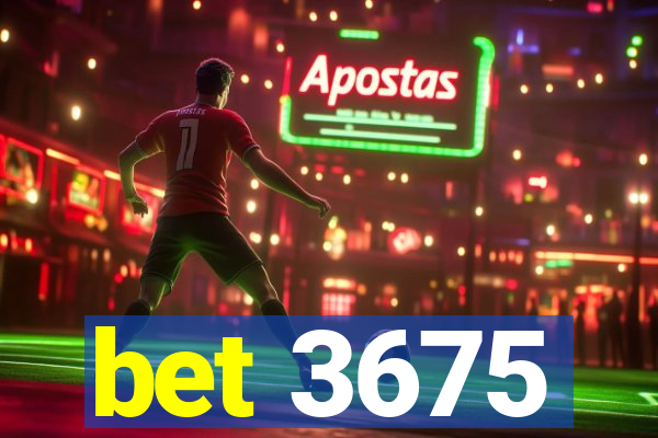 bet 3675