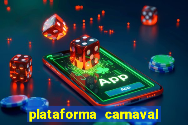 plataforma carnaval 777 bet