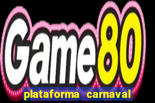 plataforma carnaval 777 bet