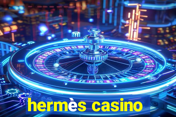 hermès casino