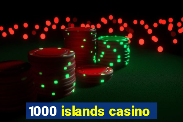 1000 islands casino