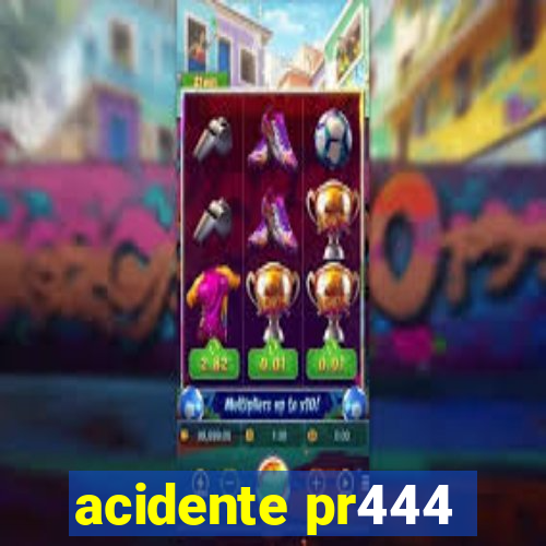 acidente pr444