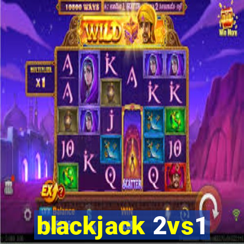 blackjack 2vs1