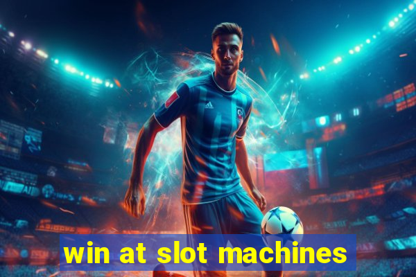 win at slot machines