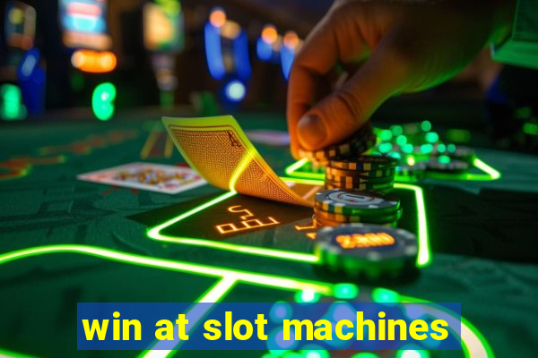 win at slot machines