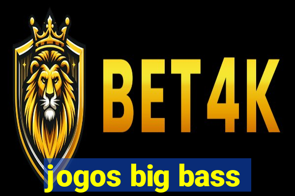 jogos big bass