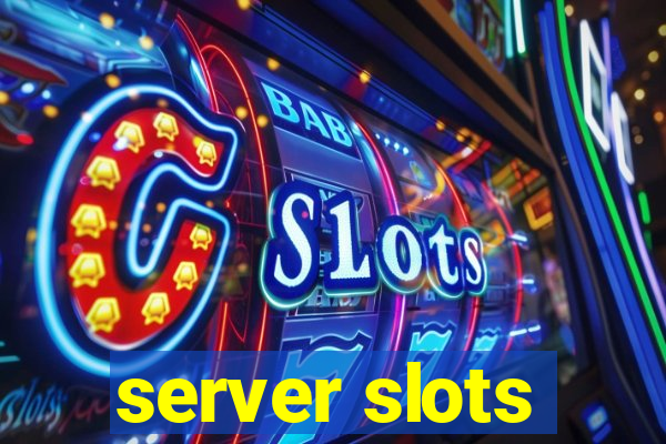 server slots