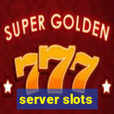 server slots