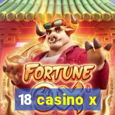 18 casino x