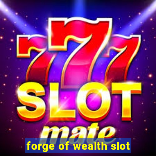 forge of wealth slot