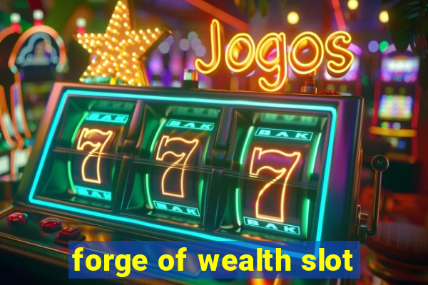 forge of wealth slot