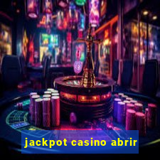 jackpot casino abrir