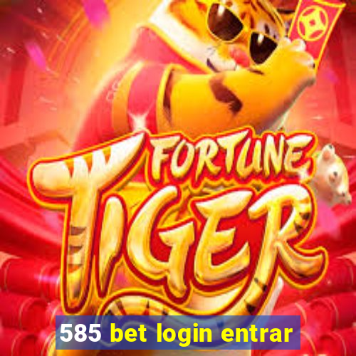 585 bet login entrar