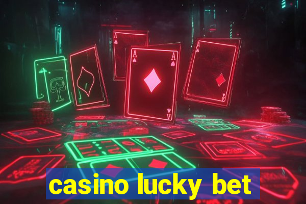 casino lucky bet