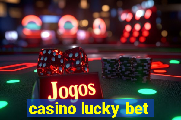 casino lucky bet