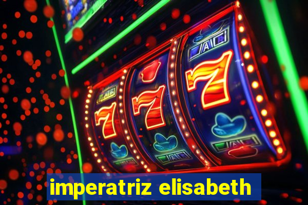 imperatriz elisabeth