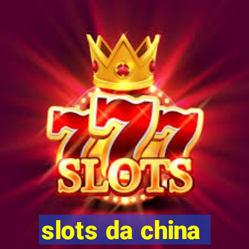 slots da china