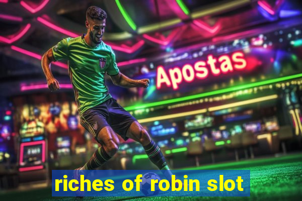 riches of robin slot