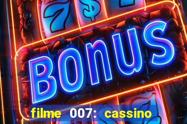 filme 007: cassino royale completo dublado youtube