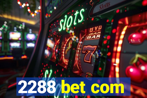 2288 bet com