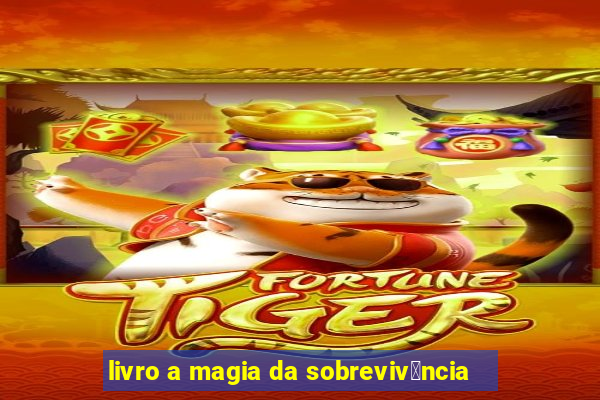 livro a magia da sobreviv锚ncia