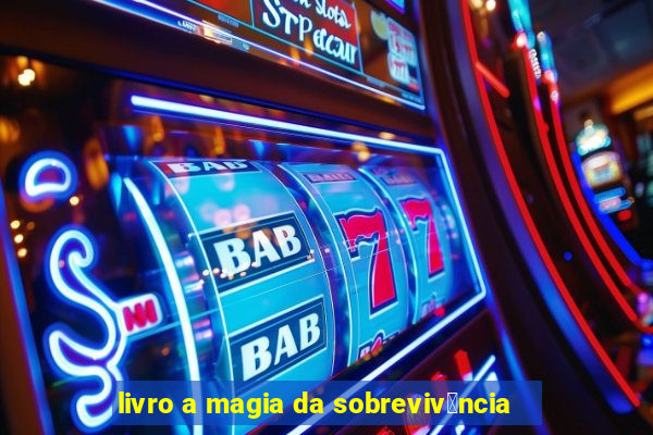 livro a magia da sobreviv锚ncia