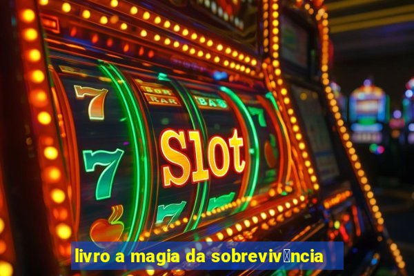 livro a magia da sobreviv锚ncia