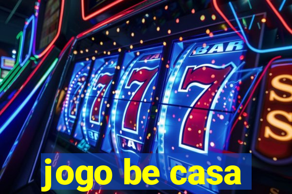 jogo be casa