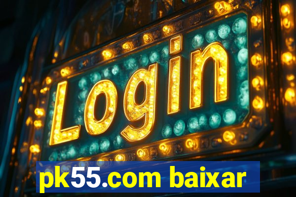 pk55.com baixar