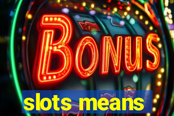 slots means