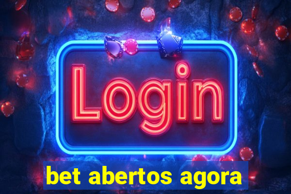 bet abertos agora