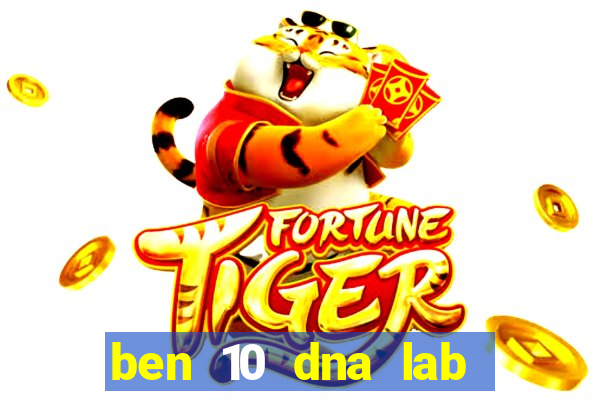 ben 10 dna lab all fusions