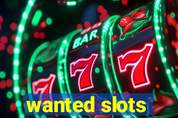 wanted slots