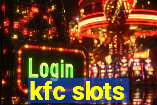 kfc slots