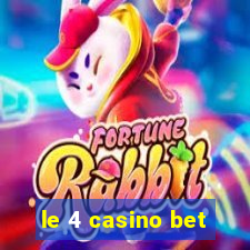 le 4 casino bet