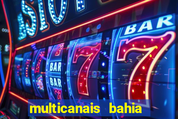 multicanais bahia ao vivo