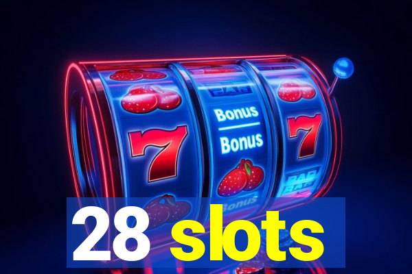 28 slots