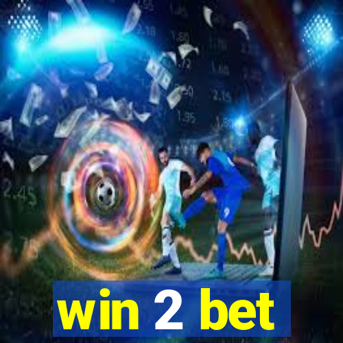 win 2 bet