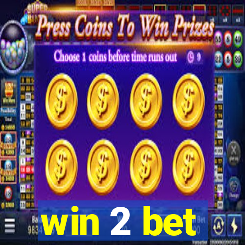 win 2 bet