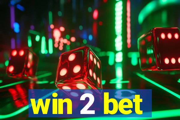 win 2 bet