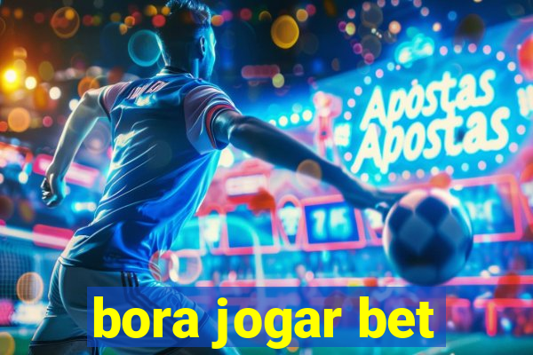 bora jogar bet